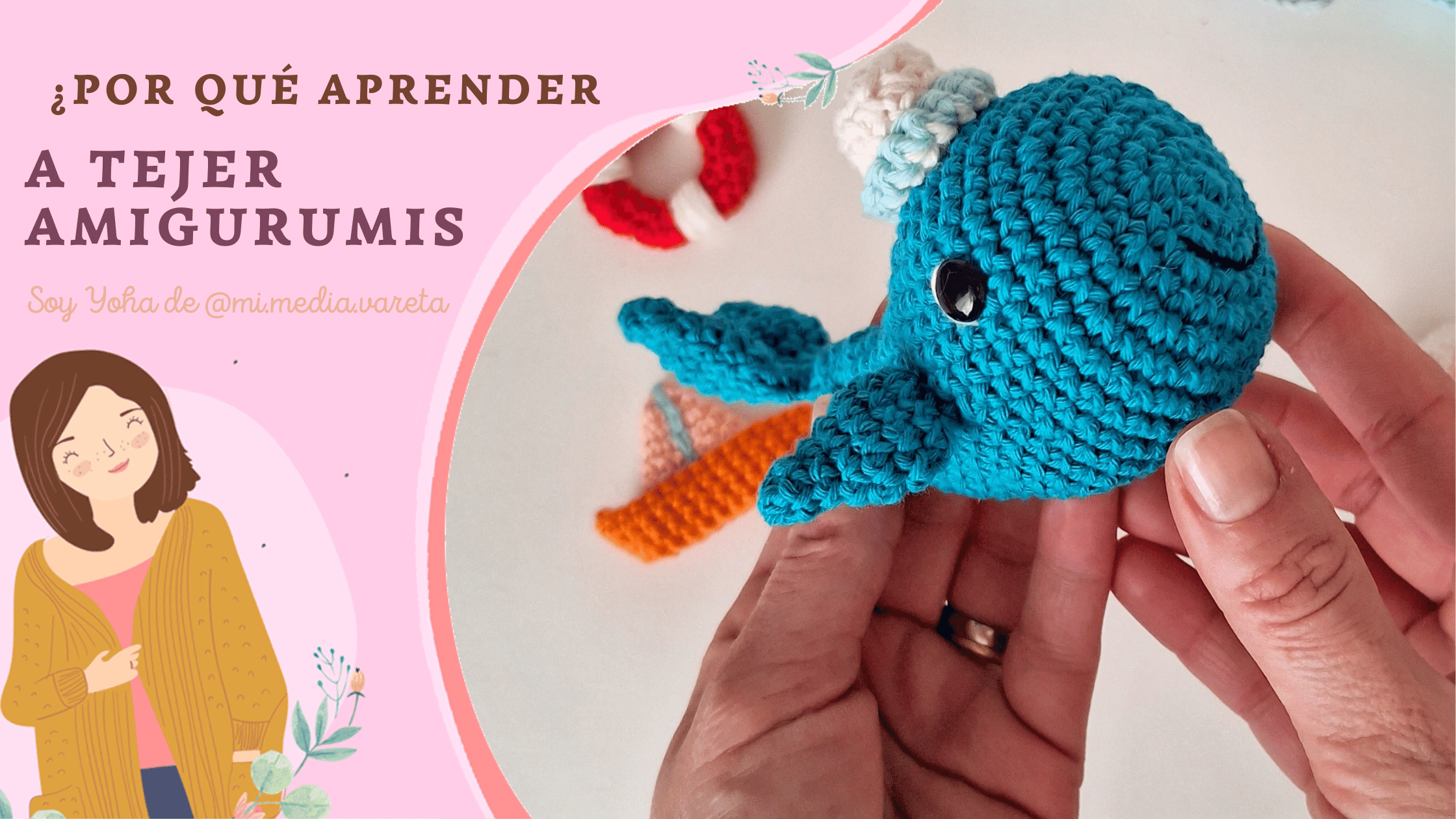 ¿Por qué aprender a tejer Amigurumis? Únete a mi curso gratuito